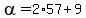 alpha=2%2A57%2B9