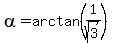 alpha=arctan%281%2Fsqrt%283%29%29