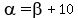 alpha=beta+%2B10