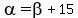 alpha=beta+%2B15