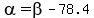alpha=beta-78.4