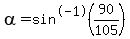 alpha=sin%5E-1%2890%2F105%29
