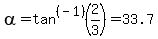 alpha=tan%5E%28-1%29%282%2F3%29=33.7