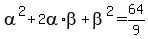 alpha%5E2+%2B+2alpha%2Abeta+%2B+beta%5E2+=+64%2F9