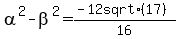 alpha%5E2+-beta%5E2=%28+-+12+sqrt%2817%29%29%2F16
