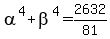 alpha%5E4+%2B+beta%5E4+=+2632%2F81