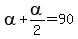 alpha+%2Balpha%2F2=90