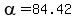 alpha+=+84.42