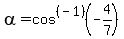 alpha+=+cos%5E%28-1%29%28-4%2F7%29