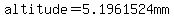 altitude+=+5.1961524mm