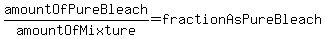 amountOfPureBleach%2FamountOfMixture=fractionAsPureBleach
