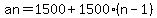 an=1500%2B1500%28n-1%29