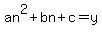 an%5E2+%2B+bn+%2B+c+=+y