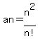 an+=+n%5E2%2Fn%21