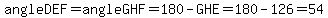 angle+DEF+=+angle+GHF+=+180-GHE=180-126=54