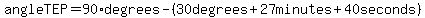 angleTEP=90%2Adegrees-%2830degrees%2B27minutes%2B40seconds%29