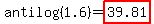 antilog%281.6%29=highlight%2839.81%29