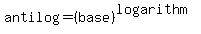 antilog=%28base%29%5E%28logarithm%29