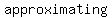 approximating