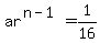 ar%5E%28n-1%29=1%2F16