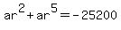 ar%5E2%2Bar%5E5+=+-25200
