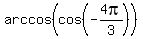 arccos%28cos%28-4pi%2F3%29%29