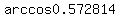 arccos+0.572814...+=+angle