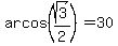 arcos%28sqrt%283%29%2F2%29=30