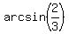 arcsin%282%2F3%29