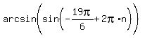 arcsin%28sin%28-19pi%2F6%2B2pi%2An%29%5E%22%22%29