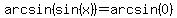 arcsin%28sin%28x%29%29=arcsin%280%29
