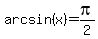 arcsin%28x%29=pi%2F2