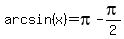 arcsin%28x%29=pi-pi%2F2
