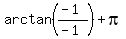 arctan%28%28-1%29%2F%28-1%29%29+%2B+pi