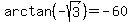 arctan%28-sqrt%283%29%29=-60