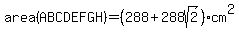 area%28ABCDEFGH%29=%28288%2B288sqrt%282%29%29cm%5E2