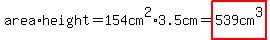 area%2Aheight=154cm%5E2%2A3.5cm=highlight%28539cm%5E3%29