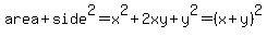 area%2Bside%5E2=x%5E2%2B2xy%2By%5E2=%28x%2By%29%5E2