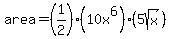 area=%281%2F2%29%2810x%5E6%29%285sqrt%28x%29%29