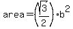 area=%28sqrt%283%29%2F2%29b%5E2