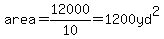 area=+12000%2F10+=+1200+yd%5E2+