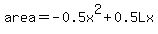 area=-0.5x%5E2%2B0.5Lx