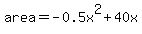 area=-0.5x%5E2%2B40x
