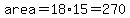 area=18%2A15=270