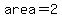 area=2