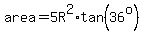 area=5R%5E2%2Atan%2836%5Eo%29