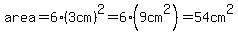 area=6%283cm%29%5E2=6%289cm%5E2%29=54cm%5E2