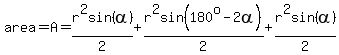 area=A=r%5E2sin%28alpha%29%2F2%2Br%5E2sin%28180%5Eo-2alpha%29%2F2%2Br%5E2sin%28alpha%29%2F2