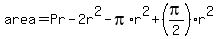 area=Pr-2r%5E2-pi%2Ar%5E2%2B%28pi%2F2%29%2Ar%5E2