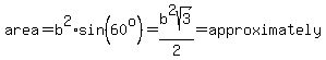 area=b%5E2%2Asin%2860%5Eo%29=b%5E2sqrt%283%29%2F2=approximately
